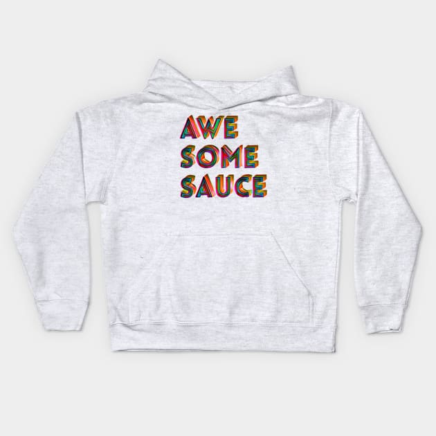 Awesome Sauce Kids Hoodie by AlondraHanley